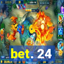 bet. 24